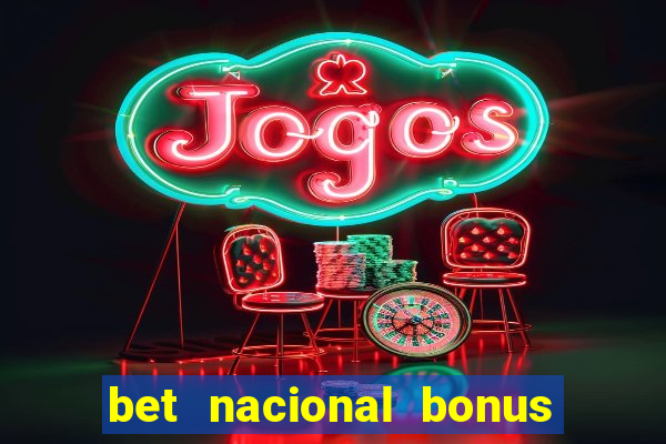 bet nacional bonus de boas vindas