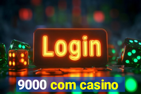 9000 com casino