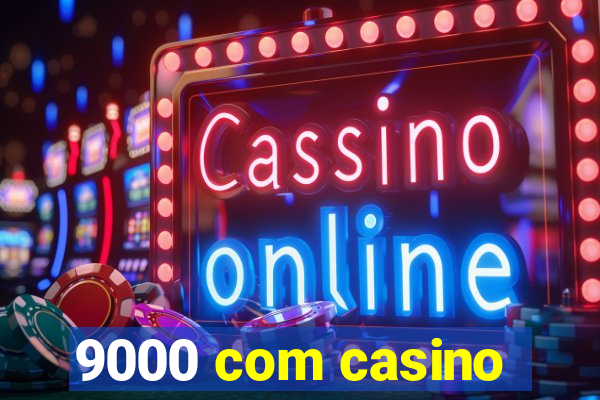 9000 com casino