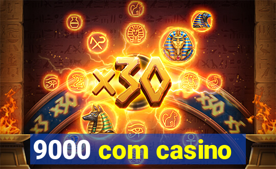 9000 com casino