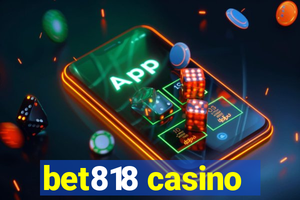 bet818 casino