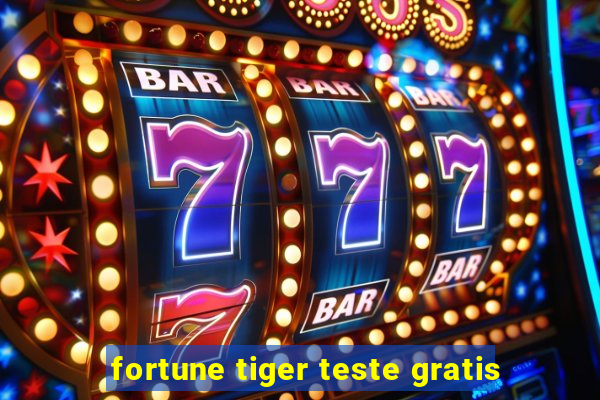 fortune tiger teste gratis