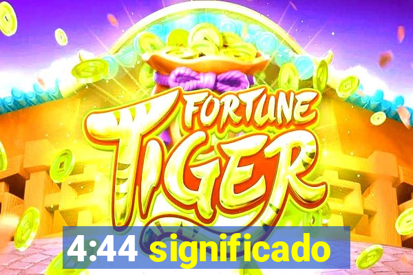 4:44 significado