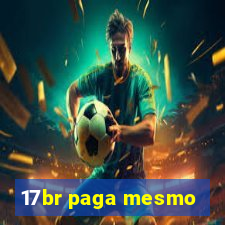 17br paga mesmo
