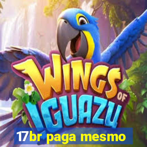 17br paga mesmo