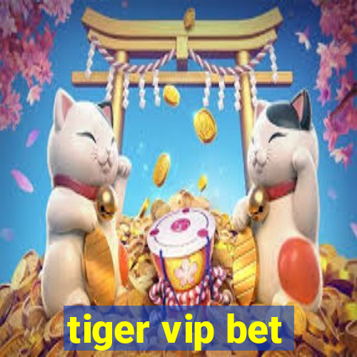 tiger vip bet