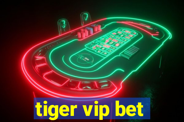 tiger vip bet