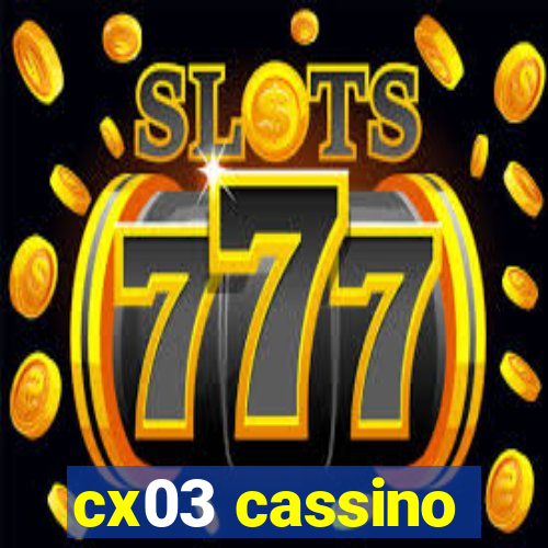 cx03 cassino