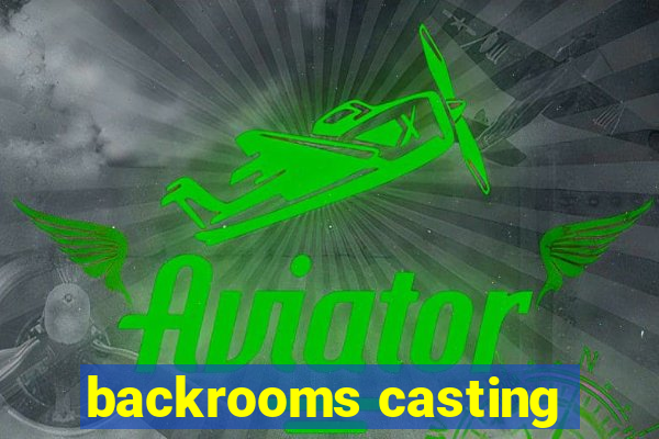backrooms casting