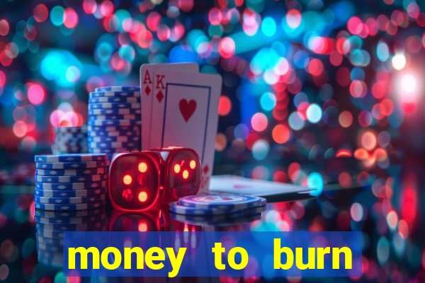 money to burn money to-burn system chapter 1 pt br