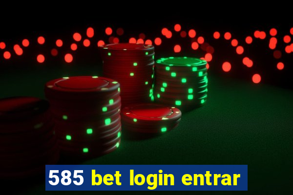 585 bet login entrar