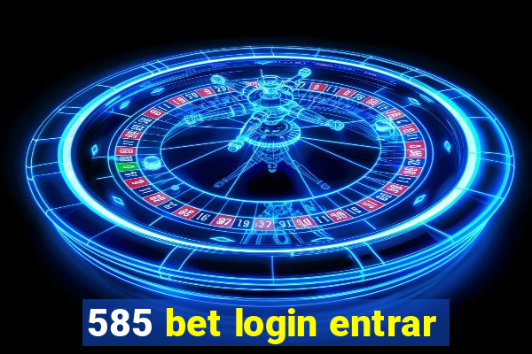 585 bet login entrar