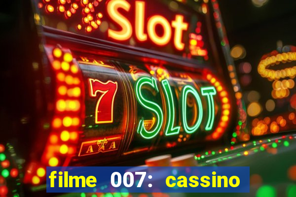 filme 007: cassino royale completo dublado youtube