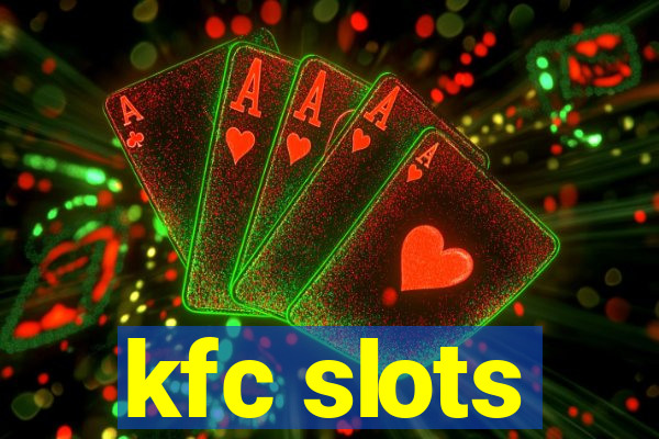 kfc slots