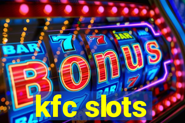 kfc slots