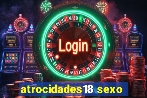 atrocidades18 sexo