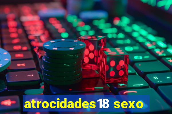 atrocidades18 sexo