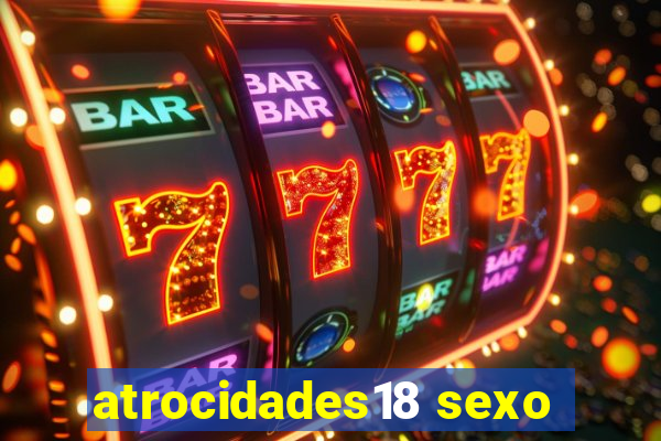 atrocidades18 sexo