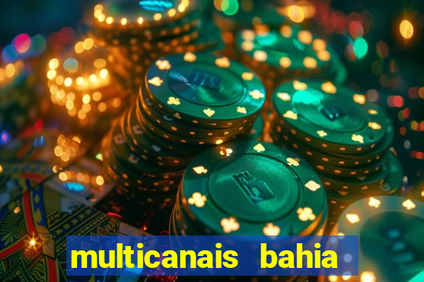 multicanais bahia ao vivo