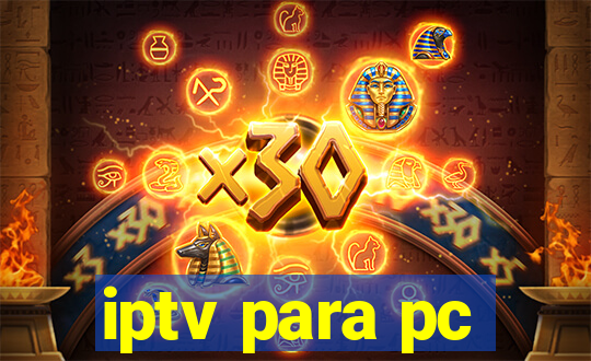 iptv para pc