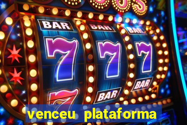 venceu plataforma de jogos