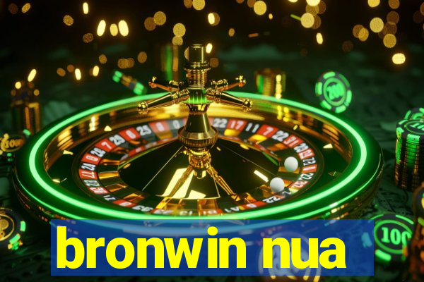 bronwin nua