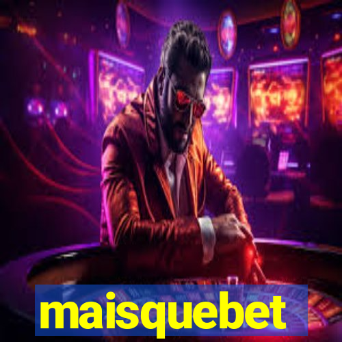 maisquebet