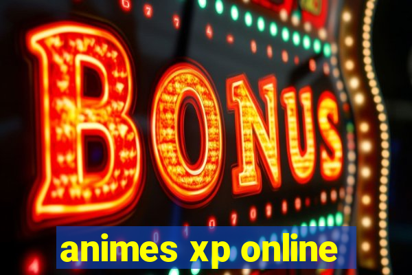 animes xp online