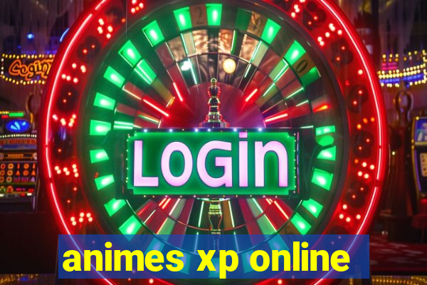 animes xp online