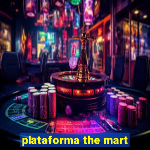 plataforma the mart