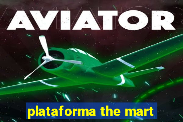 plataforma the mart