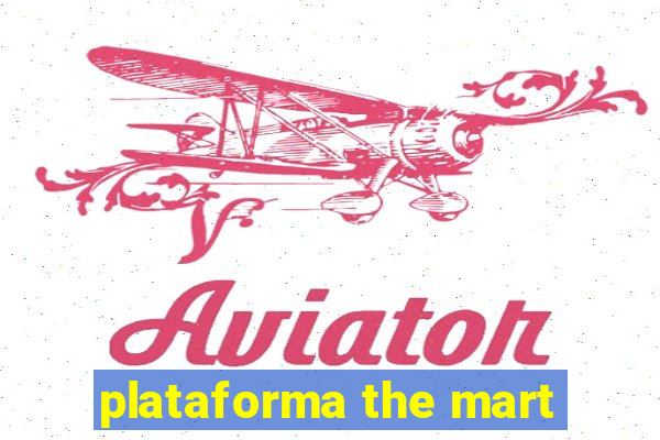 plataforma the mart