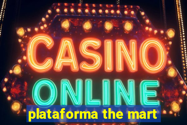 plataforma the mart