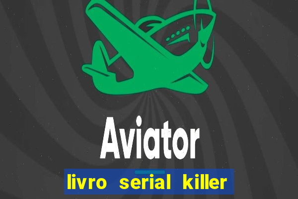 livro serial killer pdf grátis