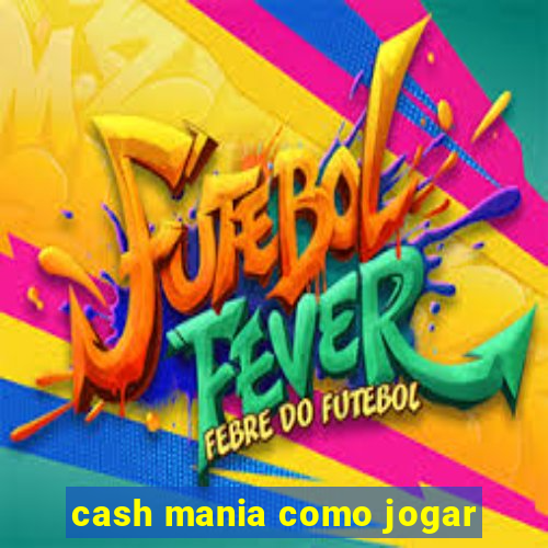 cash mania como jogar