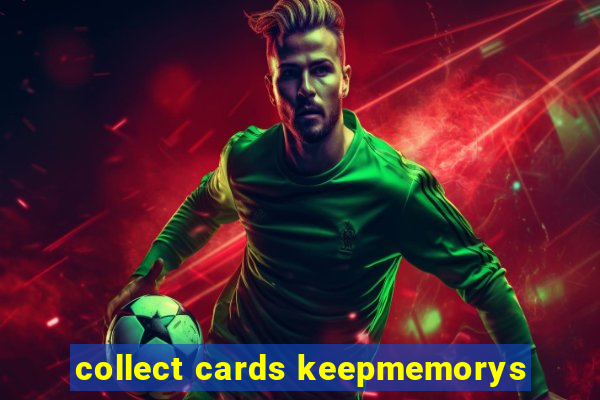 collect cards keepmemorys