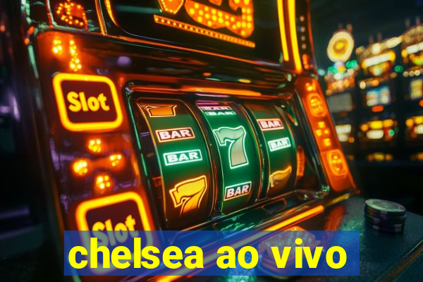 chelsea ao vivo