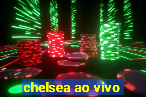 chelsea ao vivo