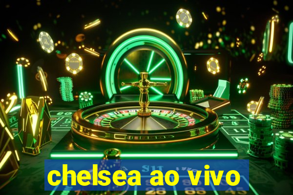 chelsea ao vivo