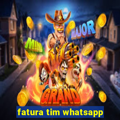 fatura tim whatsapp