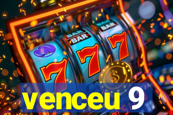 venceu 9