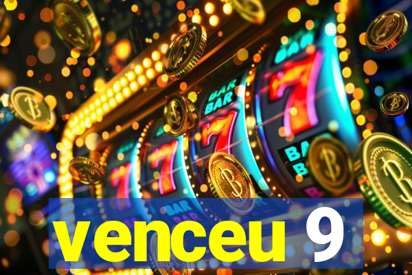 venceu 9