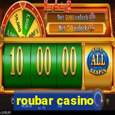 roubar casino