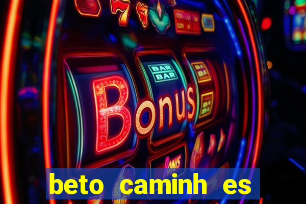 beto caminh es lajeado rs