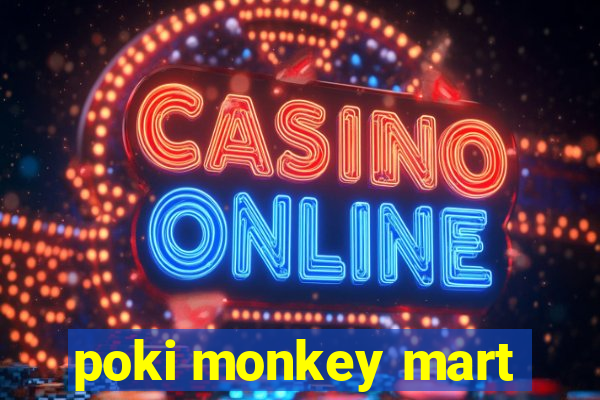 poki monkey mart