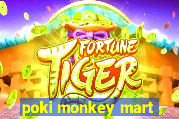 poki monkey mart