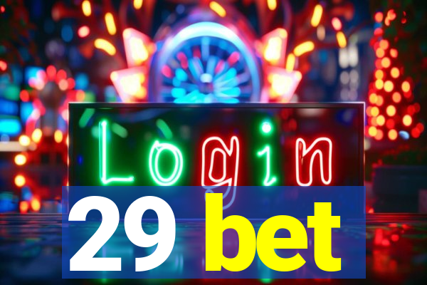 29 bet