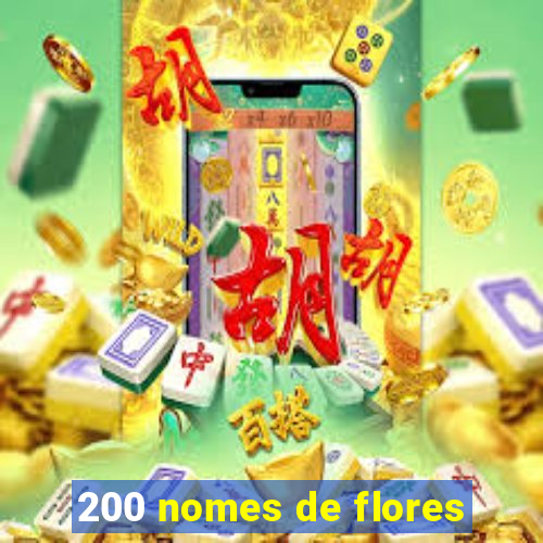 200 nomes de flores