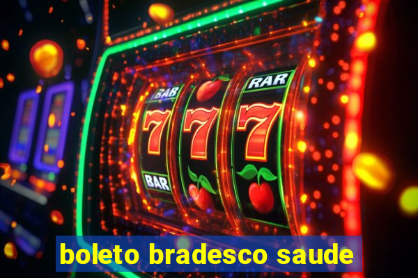 boleto bradesco saude