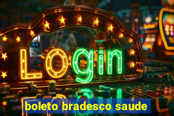 boleto bradesco saude